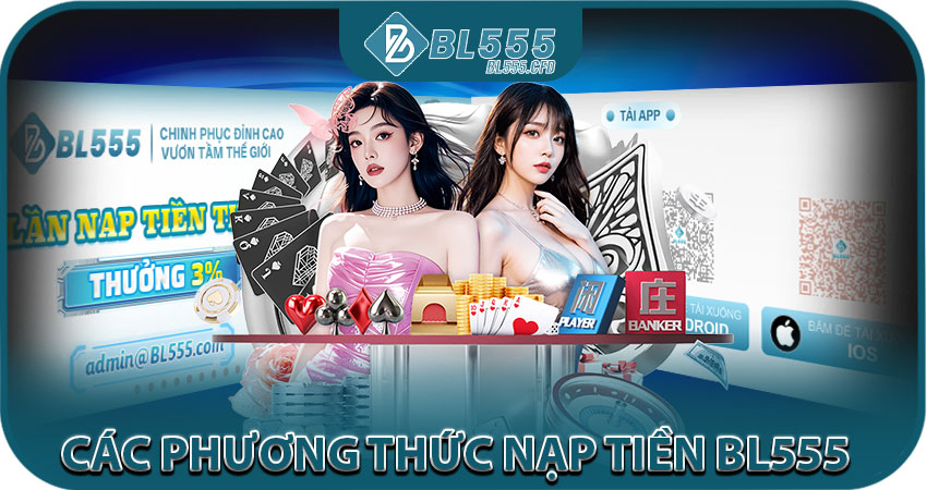 Các phương thức nạp tiền BL555 phổ biến