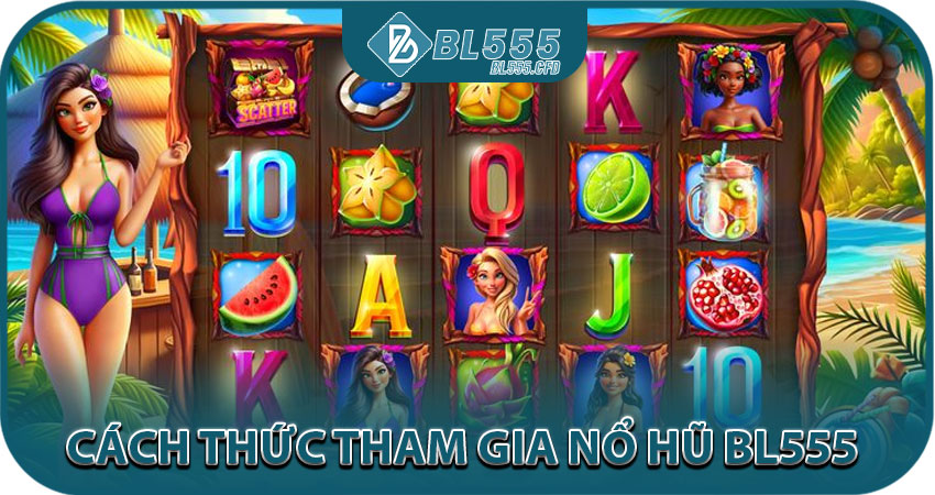 Cách Thức Tham Gia Nổ Hũ BL555 Dễ Dàng Trong Vài Bước