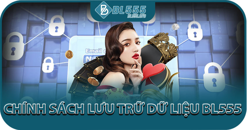 Chính Sách Lưu Trữ Dữ Liệu BL555