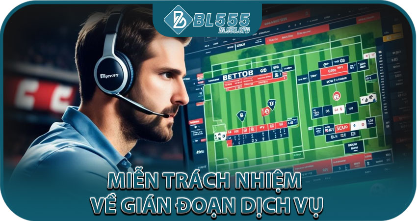 Miễn trách nhiệm về gián đoạn dịch vụ